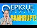 EPIQUE Realty is GOING BANKRUPT! - How Did This Happen?