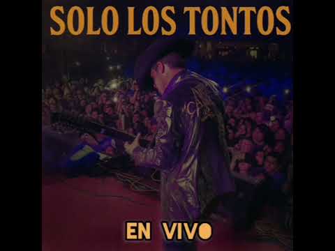 Solo Los Tontos, (Ariel Camacho Y Los Plebes Del Rancho)