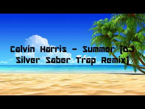 Calvin Harris - Summer (DJ Silver Saber Trap Remix)