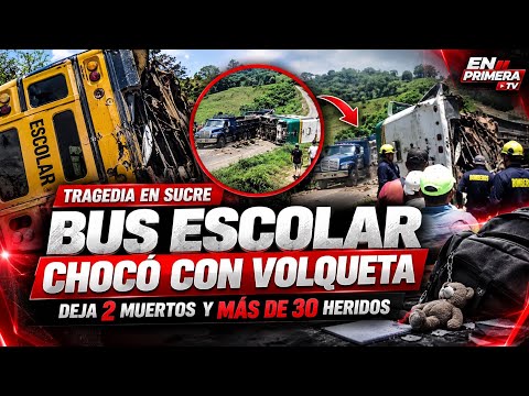 TRAGEDIA EN SUCRE: BUS ESCOLAR CHOCA CONTRA VOLQUETA Y DEJA 2 MUERTOS Y MÁS DE 30 HERIDOS