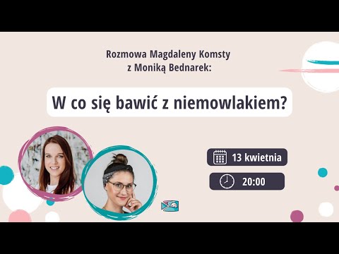 W co się bawić z niemowlakiem Rozmowa Magdaleny Komsty z Moniką Bednarek