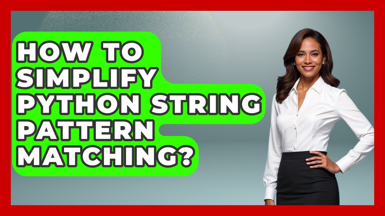 How To Simplify Python String Pattern Matching? - Python Code School