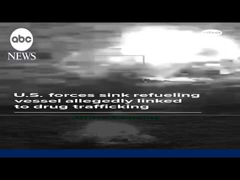 U.S. forces sink refueling vessel allegedly linked to drug trafficking