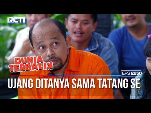 Ujang Kebingungan Ditanya Sama Tatang SE - DUNIA TERBALIK