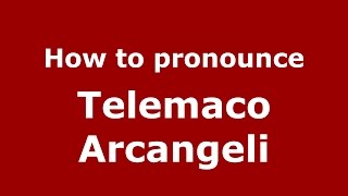 How to pronounce Telemaco Arcangeli
