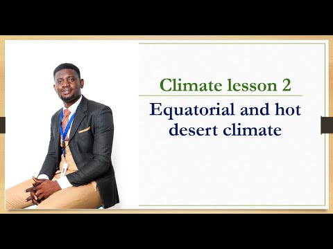 IGCSE Geography Equatorial and hot desert climate