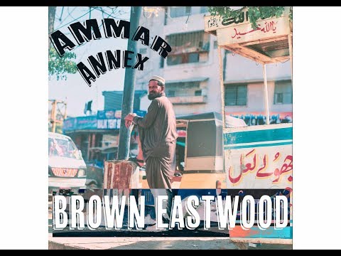 Ammar Annex - Brown Eastwood (Official Video)