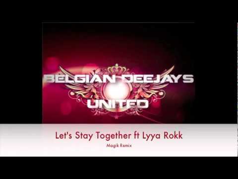 Belgian Deejays United featuring Lyya Rokk (aka Lydia da Rocha) - Let's Stay Together (Magik Remix)