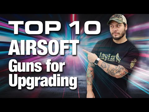 Top 10 Best Airsoft Guns for Upgrading