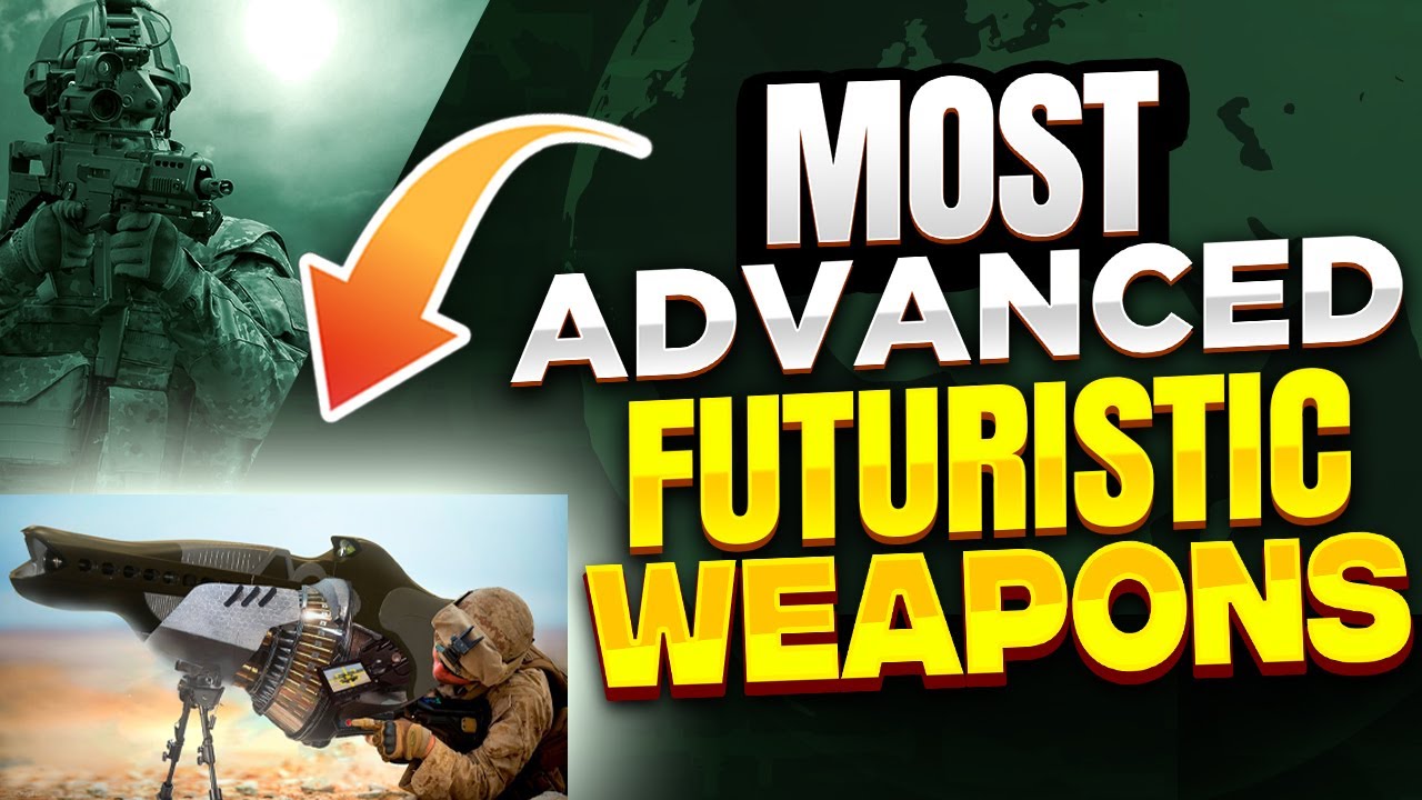 The Most Advanced Futuristic Weapons