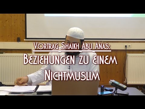 BEZIEHUNGEN ZU EINEM NICHTMUSLIM mit Shaikh Abu Anas am 26.12.2014 (Braunschweig)