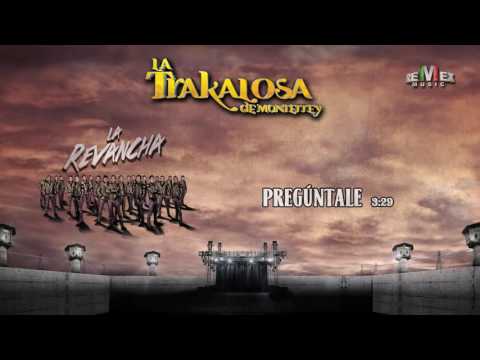 Preguntale - La Trakalosa de Monterrey (Audio Oficial)