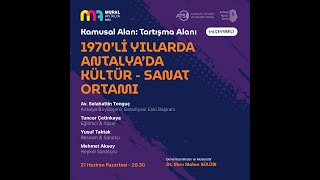 Kamusal Alan Tartışma Alanı #1: Antalya'da 1970'ler ve Kültür - Sanat Ortamı