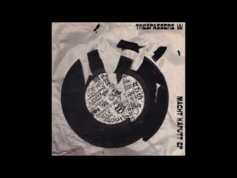 Trespassers w -  Macht Kaputt e p