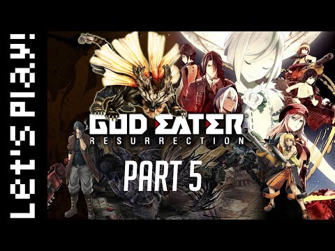 Let's Play! God Eater Resurrection: Part 5