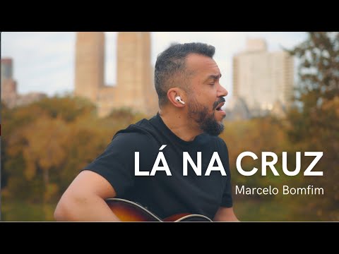 Lá Na Cruz - Marcelo Bomfim