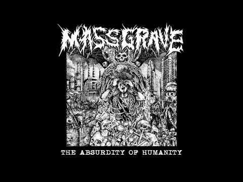 MassGrave - The Absurdity Of Humanity LP - 2017 - (Full Album)