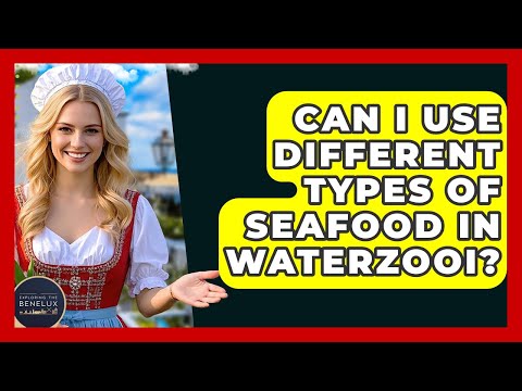 Can I Use Different Types Of Seafood In Waterzooi? - Exploring The Benelux