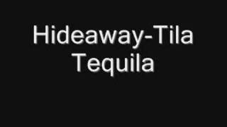 Hideaway-Tila Tequila
