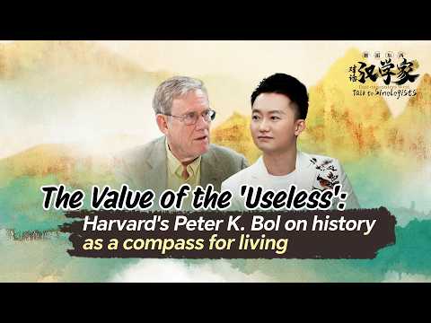 The value of the 'useless': A conversation with Peter K. Bol on history and humanity
