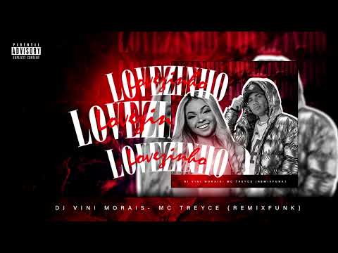 DJ VINI MORAIS -  LOVEZINHO - MC TREYCE ( REMIX FUNK )