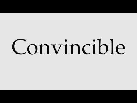 How to Pronounce Convincible