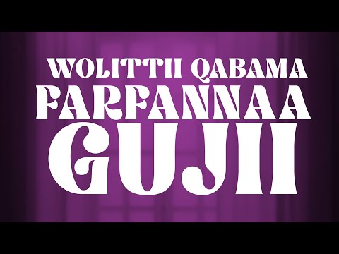 WOLITTII QABAMA FARFANNAA GUJII