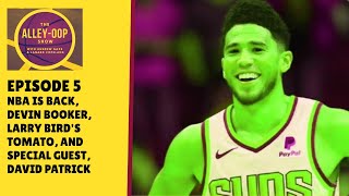 Episode 5: NBA is back, Devin Booker, Larry Bird tomato, and special guest