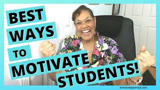 BEST WAYS TO MOTIVATE STUDENTS