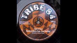NUCLEUS ROOTS FEAT DON HARTLEY & LUCA DREAD/STATE OF MIND/TRIBE 84