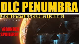 Destiny 2: LEAKS del DLC PENUMBRA &amp; DESTINY 3! Llegada de la Oscuridad, Nuevos Exóticos &amp; Contenido!