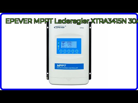 BEWERTUNG (2025): EPEVER MPPT Laderegler XTRA3415N 30A. WESENTLICHE Einzelheiten