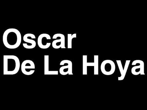 How to Pronounce Oscar De La Hoya Boxing Boxer Champion Fight Highlights TKO Knock Out Punch
