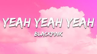 Download lagu BLACKPINK - Yeah Yeah Yeah (Lyrics) mp3 Download lagu BLACKPINK - Yeah Yeah Yeah (Lyrics) mp3