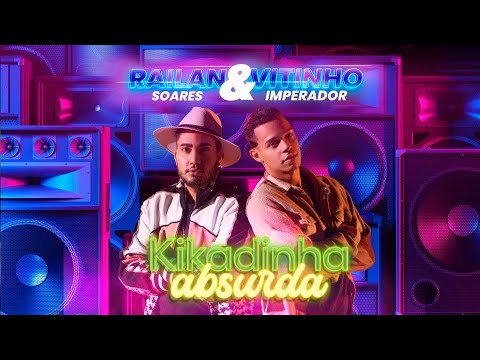 Kikadinha Absurda - Railan Soares & @VitinhoImperadorOficial