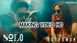 Solo roshomon song making video/Dulquer Salman/Neh