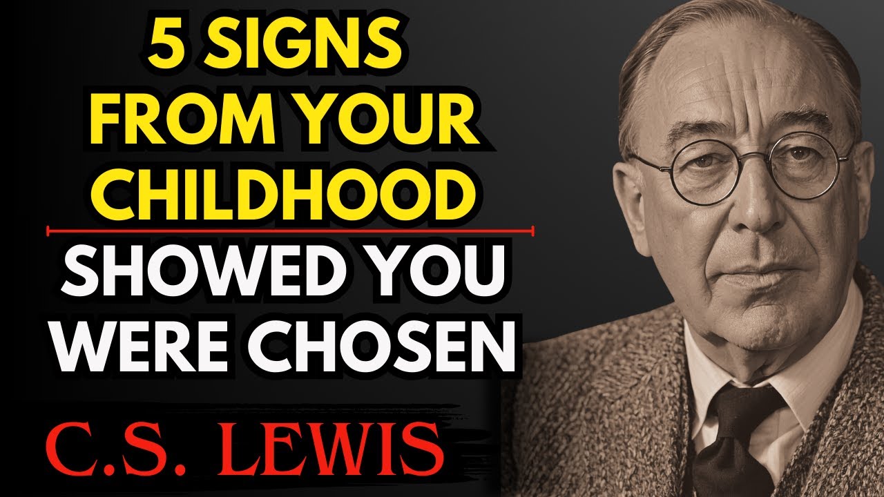 Chosen Ones: 5 Signs from Your Childhood Showed You Were Chosen | C.S Lewis Reflections