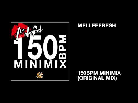 Melleefresh / 150bpm Minimix (Original Mix)