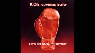 K.O.'s feat. Michael Buffer - Let's Get Ready To Rumble (Knock Out Mix)
