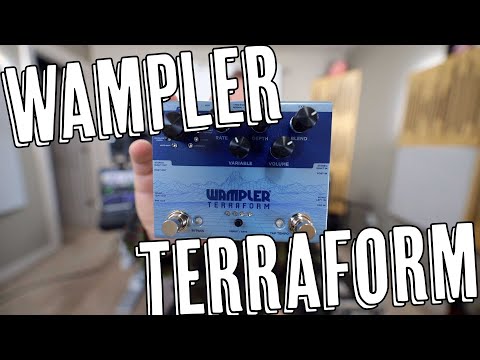 The Modulation Dream Pedal! The Wampler Terraform!