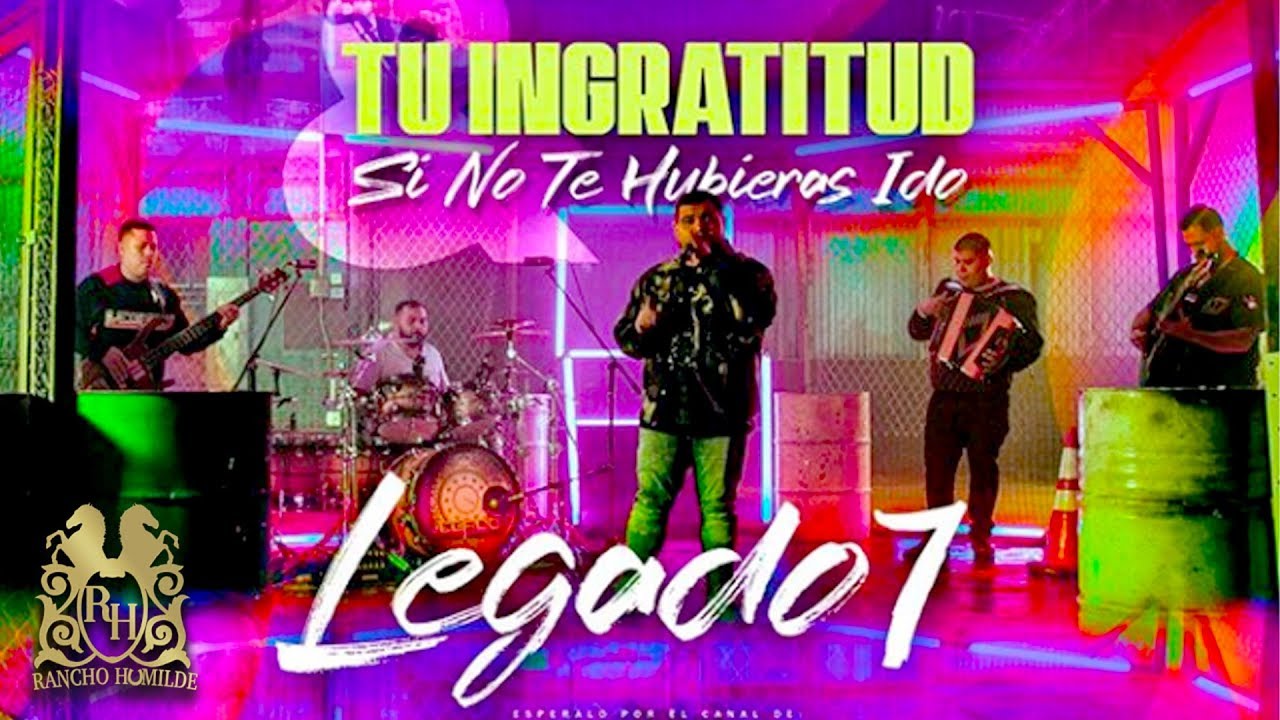 Legado 7 - Tu Ingratitud | Si No Te Hubieras Ido (En Vivo)