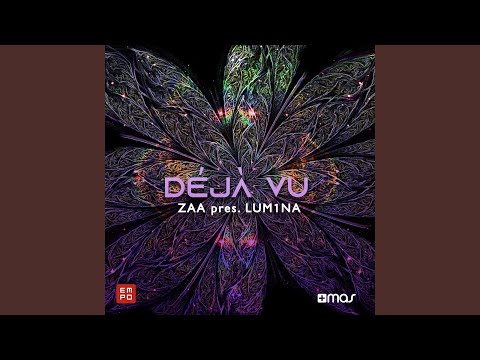 Déjà Vu (Zaa Presents LUM1NA)