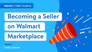 Walmart Marketplace Seller Academy: Becoming A Walmart Marketplace Seller