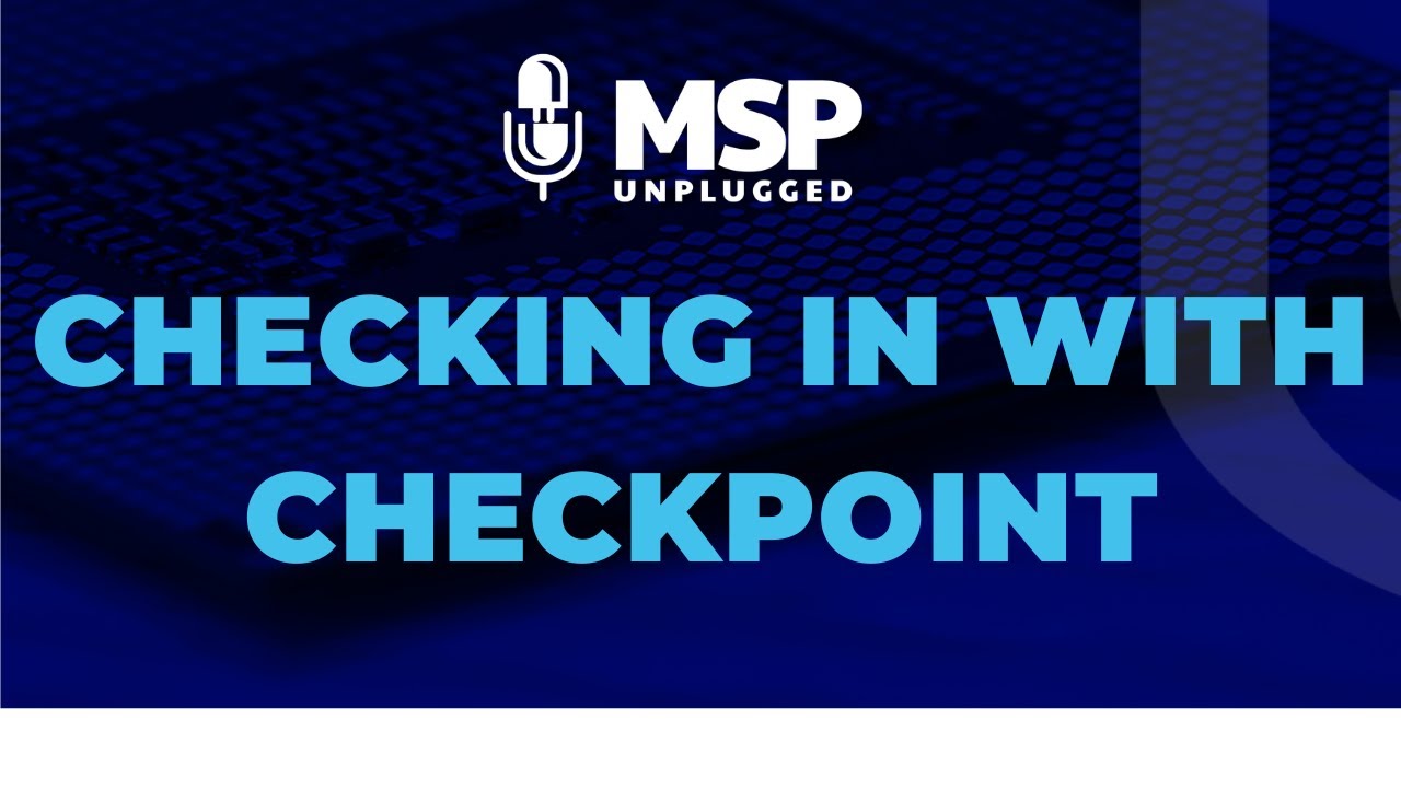 EP 276 Checking in with Checkpoint – Live from PAX8 Beyond