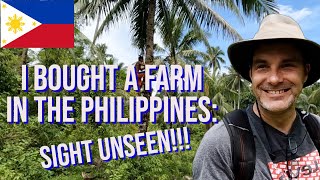 I Bought A Farm In The Philippines: Sight Unseen!!!