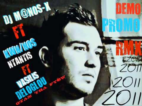 DJ M@NOS-X ft Kwnstantinos ntantis ft Vasilis deloglou DEMO promo rmx
