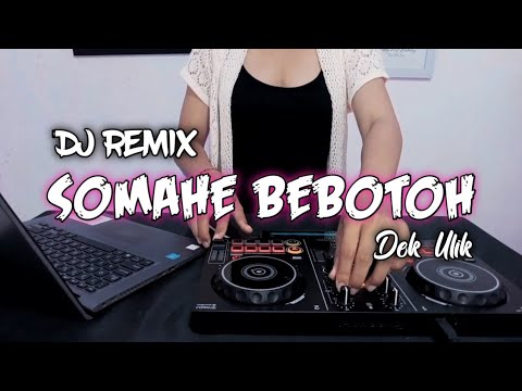 DJ SOMAHE BEBOTOH - DEK ULIK FULL BASS (Dj Emi Remix)