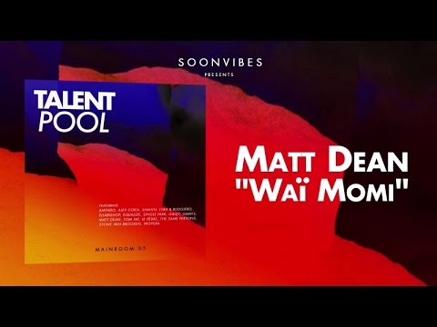 Matt Dean - Waï Momi [Talent Pool #5]