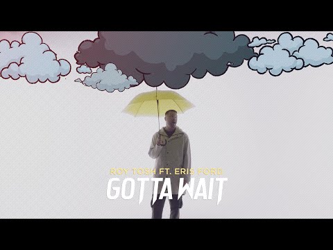 Roy Tosh - Gotta Wait ft. Eris Ford (OFFICIAL MUSIC VIDEO)