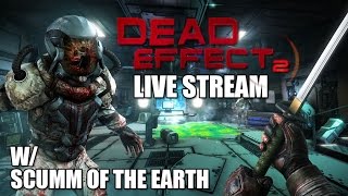 Preview: Dead Effect 2 Live Stream (w/ SCUMM of the Earth) - Defunct Games
